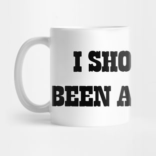 I Should've Been A Cowboy v2 Mug